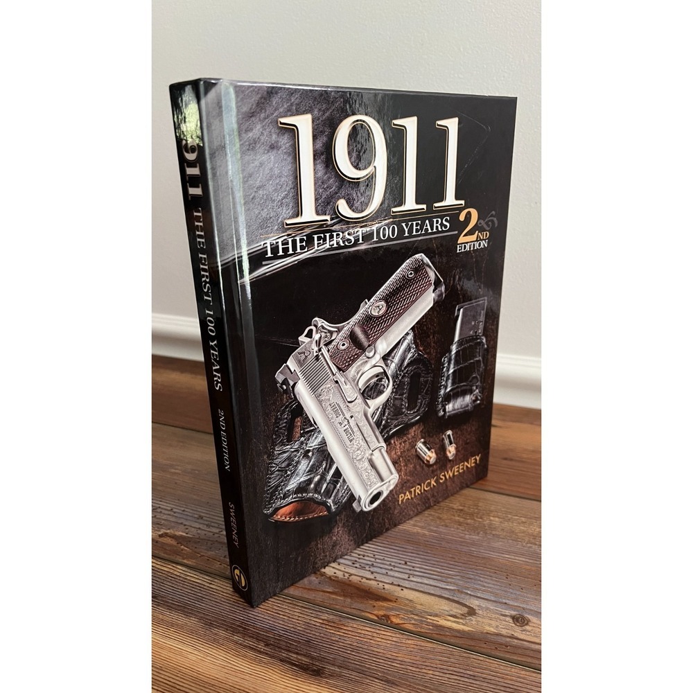 1911 The First 100 Years 2nd Edition Patrick Sweeney Gun Digest Hardcover Book